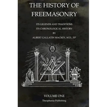 The History of Freemasonry Volume 1: Its Legends and Traditions, Its Chronological History