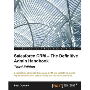 Salesforce CRM - The Definitive Admin Handbook - Third Edition