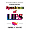 Spectrum of Lies: How Autism, Narcissism, Obscurity, and Social Justice Are Collectively Disabling America