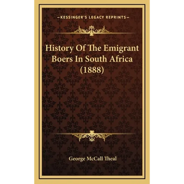 History Of The Emigrant Boers In South Africa (1888)