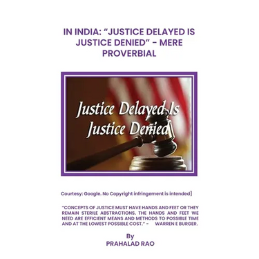 In India: "Justice Delayed Is Justice Denied" Mere Proverbial