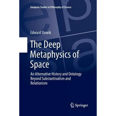 The Deep Metaphysics of Space: An Alternative History and Ontology Beyond Substantivalism and Relationism