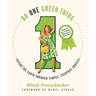 Do One Green Thing: Saving the Earth Through Simple, Everyday Choices
