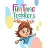 FunTime Toddler coloring book: The early years are the most important.