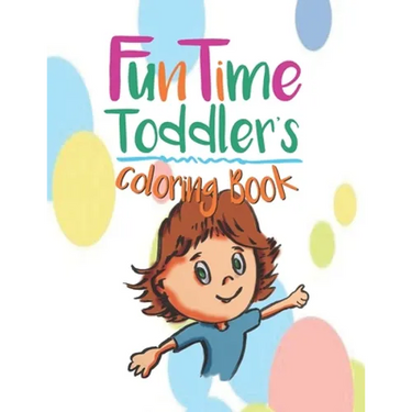FunTime Toddler coloring book: The early years are the most important.