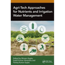 Agri-Tech Approaches for Nutrients and Irrigation Water Management