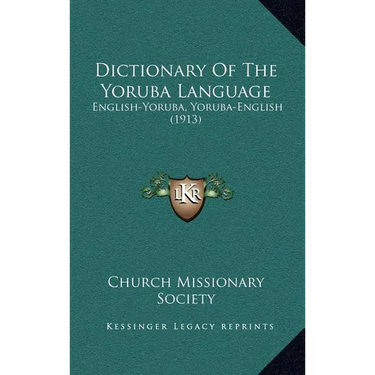 Dictionary Of The Yoruba Language: English-Yoruba, Yoruba-English (1913)