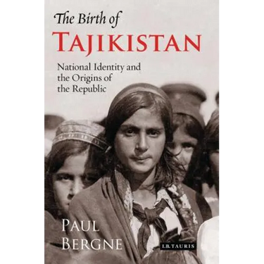 The Birth of Tajikistan: National Identity and the Origins of the Republic