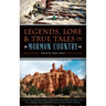 Legends, Lore & True Tales in Mormon Country