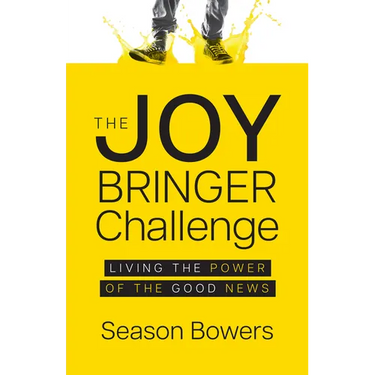 The Joy Bringer Challenge: Living the Power of the Good News