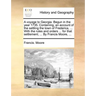 A Voyage to Georgia. Begun in the Year 1735. Containing, an Account of the Settling the Town of Frederica, ... with the Rules and Orders ... for That