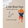 I Like Maine Days: A Beach Day Bedtime Story