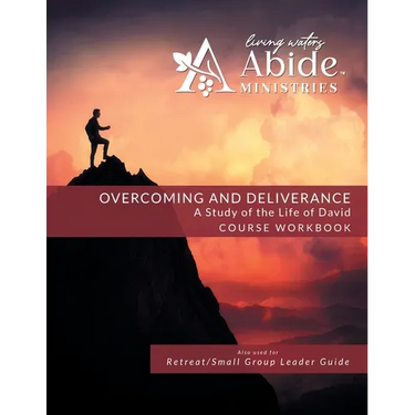 Overcoming and Deliverance: A STUDY OF THE LIFE OF DAVID - Workbook (& Leader Guide)