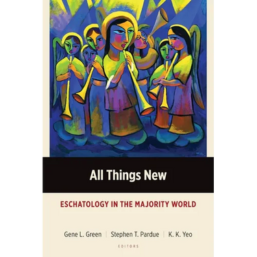 All Things New: Eschatology in the Majority World