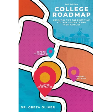College Roadmap Essential Tips For First-Time College Students and Their Families (Second Edition): Essential Tips For First-Time College Students and