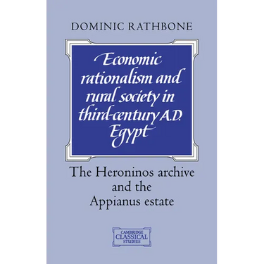 Economic Rationalism and Rural Society in Third-Century Ad Egypt: The Heroninos Archive and the Appianus Estate