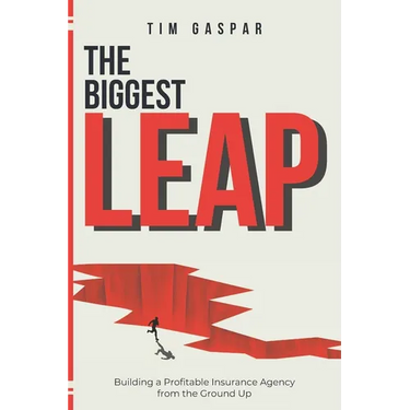 The Biggest Leap: Building a Profitable Insurance Agency from the Ground Up