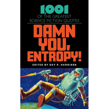 Damn You, Entropy!