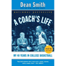 A Coach's Life: My 40 Years in College Basketball