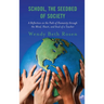 School, the Seedbed of Society: A Reflection on the Path of Humanity Through the Mind, Heart, and Soul of a Teacher
