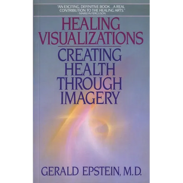 Healing Visualizations: Creating Health Through Imagery
