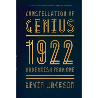 Constellation of Genius: 1922: Modernism Year One