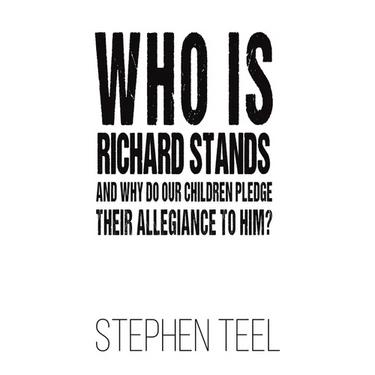 Who is Richard Stands and Why Do Our Children Pledge Their Allegiance to Him?