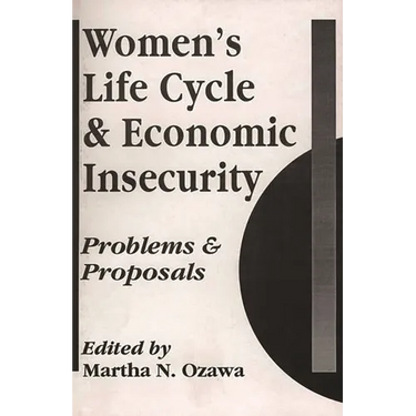 Women's Life Cycle and Economic Insecurity: Problems and Proposals