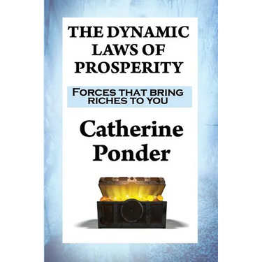 The Dynamic Laws of Prosperity: Forces that bring riches to you