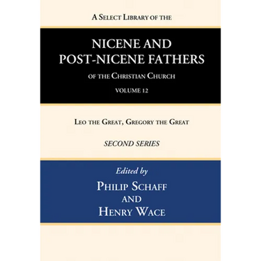 A Select Library of the Nicene and Post-Nicene Fathers of the Christian Church, Second Series, Volume 12