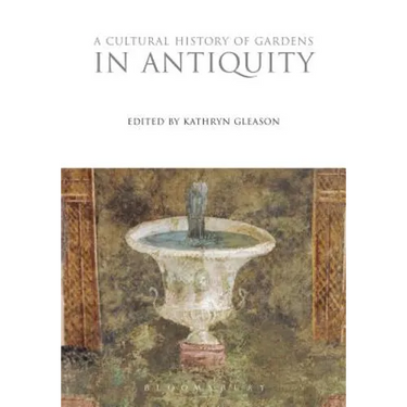 A Cultural History of Gardens in Antiquity