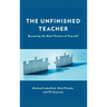 The Unfinished Teacher: Becoming the Next Version of Yourself