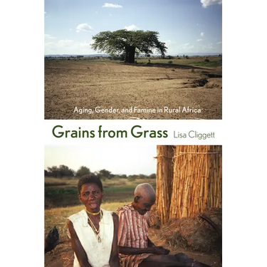 Grains from Grass: Aging, Gender, and Famine in Rural Africa