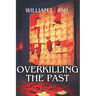 Overkilling The Past