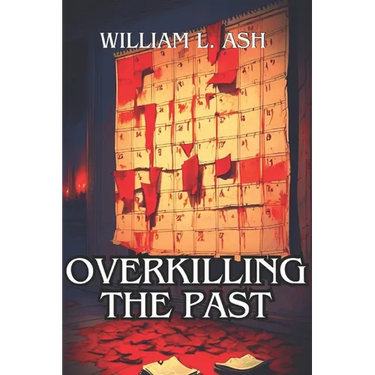 Overkilling The Past