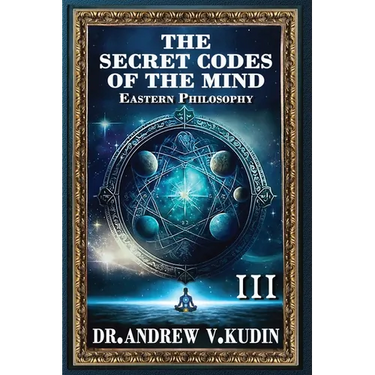 The Secret Codes of the Mind: EASTERN PHILOSOPHY (Book III)