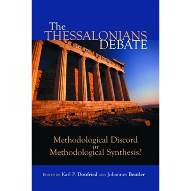 The Thessalonians Debate: Methodological Discord or Methodological Synthesis?