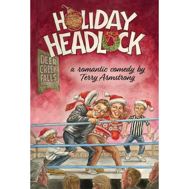 Holiday Headlock: A Romantic Comedy