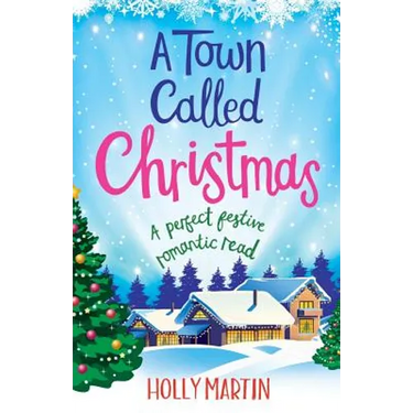 A Town Called Christmas: A perfect festive romantic read