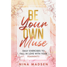 Be Your Own Muse: Daily Exercises to Fall in Love with Your Femininity