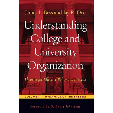 Understanding College and University Organization: Theories for Effective Policy and Practice: Volume II -- Dynamics of the System