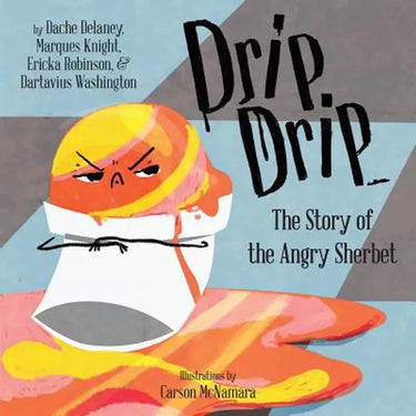 Drip, Drip: The Story of the Angry Sherbet