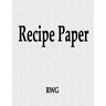 Recipe Paper: 50 Pages 8.5" X 11"