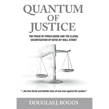 Quantum of Justice: The Fraud of Foreclosure and the Illegal Securitization of Notes By Wall Street