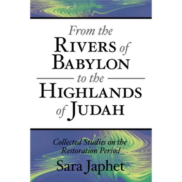 From the Rivers of Babylon to the Highlands of Judah: Collected Studies on the Restoration Period