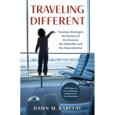 Traveling Different: Vacation Strategies for Parents of the Anxious, the Inflexible, and the Neurodiverse