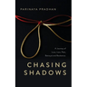 Chasing Shadows: A Journey of Love, Loss, Pain, Betrayal and Resilience