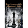 Chess Fundamentals: Learn the Basics and Master the Game