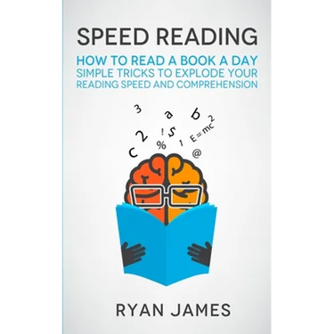Speed Reading: How to Read a Book a Day - Simple Tricks to Explode Your Reading Speed and Comprehension (Accelerated Learning Series) (Volume 2)