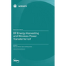 RF Energy Harvesting and Wireless Power Transfer for IoT